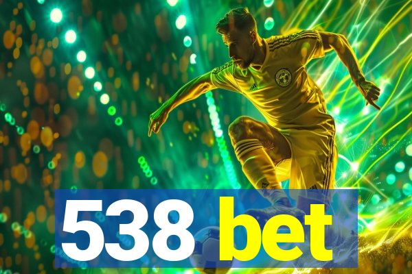 538 bet